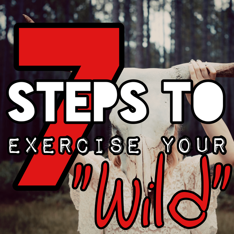 7 Steps to Exercise Your Wild
