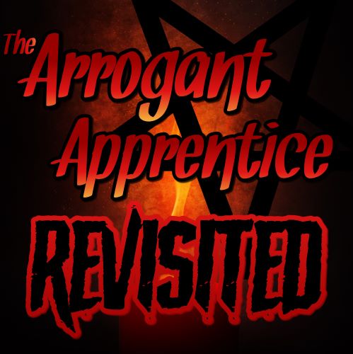 The Arrogant Satanic Apprentice - Revisited - Do Your Homework Ed.